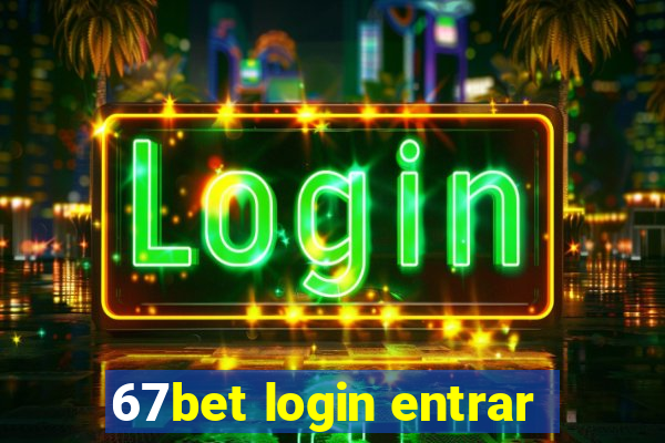 67bet login entrar